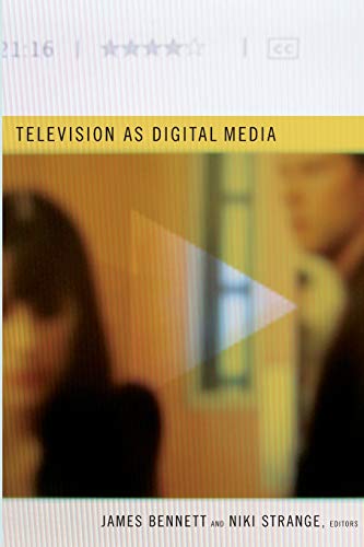 Television as Digital Media (Console-ing Passions: Television and Cultural Power)